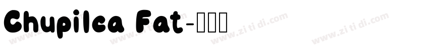 Chupilca Fat字体转换